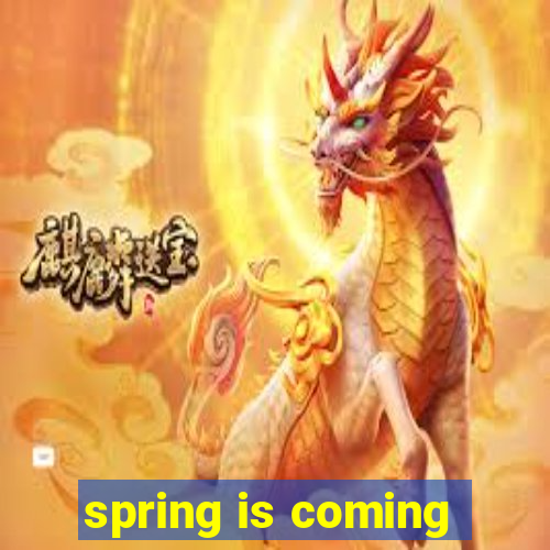 spring is coming